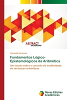 Fundamentos Lógico-Epistemológicos da Aritmética: Um estudo sobre o conceito de analiticidade de sentenças aritméticas 6202048700 Book Cover
