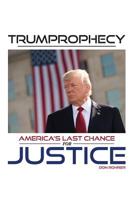 Trumprophecy: America's Last Chance For Justice 172630275X Book Cover