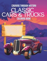 Cruising Through History: Classic Cars & Trucks Coloring Book: Explore a collection of 50 iconic vehicles, designed to captivate enthusiasts of B0CQ8XFMJW Book Cover