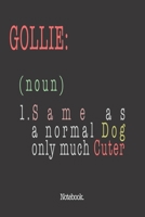 Gollie (noun) 1. Same As A Normal Dog Only Much Cuter: Notebook 1659295130 Book Cover