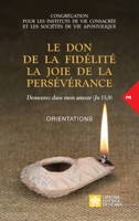 Le don de la fidélité la joie de la persévérance. Demeurez dans mon amour (Jn 15,9): Orientations (Documents Du Vatican) 8826606277 Book Cover