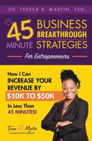 Business Breakthrough Strategies for Entrepreneurs: How I Can Increase Your Revenue by $10k to $50k in Less Than 45 Minutes 1093612606 Book Cover