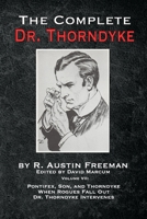 The Complete Dr. Thorndyke - Volume VII: Pontifex, Son, and Thorndyke When Rogues Fall Out and Dr. Thorndyke Intervenes 1787056821 Book Cover