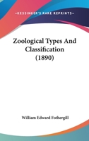 Zoological Types And Classification 1167205480 Book Cover