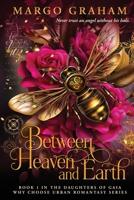 Between Heaven and Earth : Book 1 in the Daughters of Gaia Why Choose Urban Romantasy Series 197114200X Book Cover