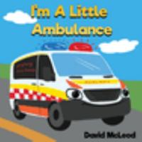 I'm a Little Ambulance 0645457744 Book Cover