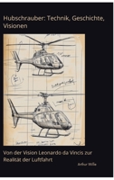 Hubschrauber: Technik, Geschichte, Visionen: Von der Vision Leonardo da Vincis zur Realität der Luftfahrt (German Edition) 3384495551 Book Cover