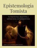 EPISTEMOLOGÍA TOMISTA: Fundamentos, desarrollo y aplicaciones contemporáneas (Spanish Edition) 1105954641 Book Cover
