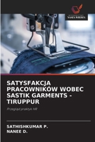 SATYSFAKCJA PRACOWNIKÓW WOBEC SASTIK GARMENTS -TIRUPPUR: Przeglad praktyk HR (Polish Edition) 6206776832 Book Cover