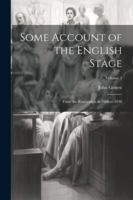 Some Account of the English Stage: From the Restoration in 1660 to 1830; Volume 1 1022814257 Book Cover