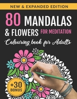 80 Mandalas and Flowers for Meditation: Colouring Book for Adults: 80 Designs for Stress Relief, Relaxation, Art Therapy | Activity book for Adults, Women to Achieve Mindfulness and Wellbeing B08C9CPS9F Book Cover