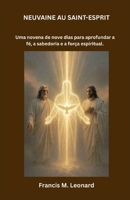 NEUVAINE AU SAINT-ESPRIT: Une neuvaine de neuf jours pour approfondir la foi, la sagesse et la force spirituelle (French Edition) B0GW5VQHW8 Book Cover