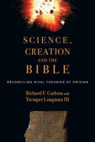 Science, Creation and the Bible: Reconciling Rival Theories of Origins 0830838899 Book Cover