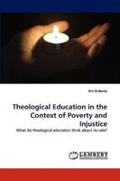 Theological Education in the Context of Poverty and Injustice: What do theological educators think about its role? 3838371240 Book Cover
