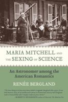 Maria Mitchell and the Sexing of Science: An Astronomer Among the American Romantics 0807021423 Book Cover