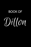 Dillon Journal: A Gratitude Journal Notebook for Men Boys Fathers and Sons with the name Dillon - Handsome Elegant Bold & Personalized - An ... - 6"x9" Diary or Notepad & Back to School. 1699651728 Book Cover
