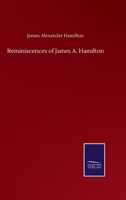 Reminiscences of James A. Hamilton 3752504021 Book Cover