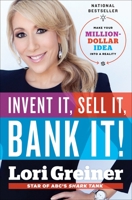 Invent It, Sell It, Bank It!: Make Your Million-Dollar Idea Into a Reality 0804176434 Book Cover