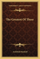 The Greatest of These 0469240636 Book Cover