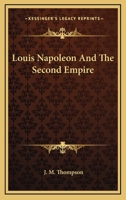 Louis Napoleon and the Second Empire B004BF3EW6 Book Cover