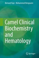 Camel Clinical Biochemistry and Hematology 3319955608 Book Cover