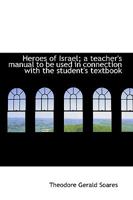 Heroes of Israel; A Teacher's Manual to Be Used in Connection with the Student's Textbook 052686673X Book Cover