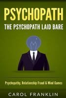 Psychopath: The - Psychopath - Laid Bare: Psychopathy, Relationship Fraud & Mind Games 1530363713 Book Cover