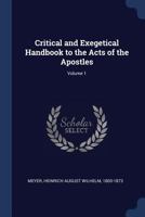 Critical and Exegetical Handbook to the Acts of the Apostles; Volume 1 137690277X Book Cover