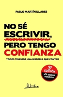 NO SÉ ESCRIBIR, PERO TENGO CONFIANZA (3º Edición): Todos tenemos una historia que contar (AUTOAYUDA & CRECIMIENTO PERSONAL) (Spanish Edition) B0FBMGZNJ4 Book Cover