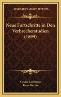 Neue Fortschritte in Den Verbrecherstudien (1899) 1160201498 Book Cover