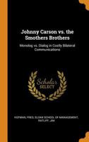 Johnny Carson vs. the Smothers Brothers: Monolog vs. Dialog in Costly Bilateral Communications 1015412025 Book Cover