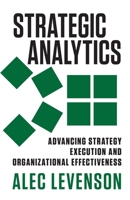 Strategic Analytics: Advancing Strategy Execution and Organizational Effectiveness 1459699351 Book Cover