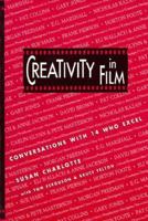 Creativity in Film: Conversations With 14 Who Excel 1879094282 Book Cover