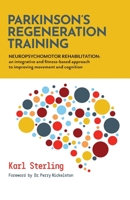 Entrenamiento de Regeneraci�n del Parkinson (ERP): REHABILITACI�N NEUROPSICOMOTORA: un enfoque integrativo y basado en la aptitud fisica para mejorar el movimiento y la cognici�n B08BDXM2GD Book Cover