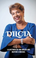 Dilcia: La historia de una mujer que inspiró a muchas (Spanish Edition) B0F9TMG3CD Book Cover
