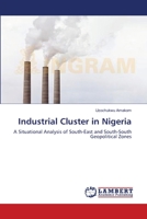 Industrial Cluster in Nigeria: A Situational Analysis of South-East and South-South Geopolitical Zones 3659114219 Book Cover