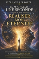 Il m’a fallu une seconde, pour réaliser mon éternité. B08WSC4Y23 Book Cover