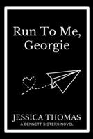 Run To Me, Georgie 1735828424 Book Cover
