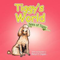 Tiggy's World 1450079156 Book Cover