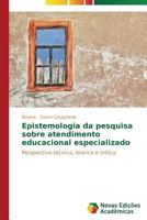 Epistemologia da pesquisa sobre atendimento educacional especializado 363968687X Book Cover