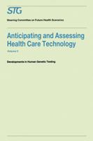 Anticipating and Assessing Health Care Technology, Volume 5: Developments in Human Genetic Testing A Report commissioned by the Steering Committee on Future Health Scenarios 0898384117 Book Cover