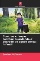 Como as crianças contam: Guardando o segredo do abuso sexual infantil 6209342531 Book Cover
