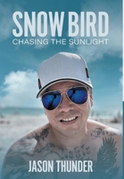 Snow Bird: Chasing the Sunlight 1039159427 Book Cover