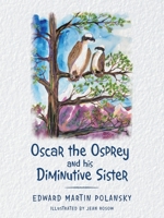 Oscar the Osprey and his Diminutive Sister 1665508329 Book Cover