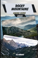 ROCKY MOUNTAINS HIKING GUIDE 2025 (Voyage 2025: The Ultimate Travel Guide) B0F8JL5RSV Book Cover