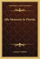 Idle Moments in Florida 0548457077 Book Cover