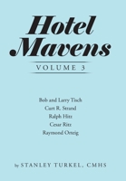 Hotel Mavens: Bob and Larry Tisch, Curt R. Strand, Ralph Hitz, Cesar Ritz, and Raymond Orteig 1728341981 Book Cover