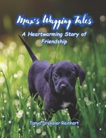 Max's Wagging Tales: A Heartwarming Story about Friendship B0CR6H5JTB Book Cover