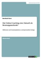 Hat Online-Coaching eine Zukunft als Beratungsmethode?: Differenzen und Gemeinsamkeiten zu interpersonellen Settings 3638674339 Book Cover