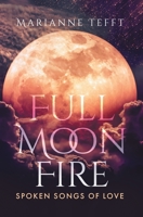 Full Moon Fire: Spoken Songs of Love 0228876435 Book Cover